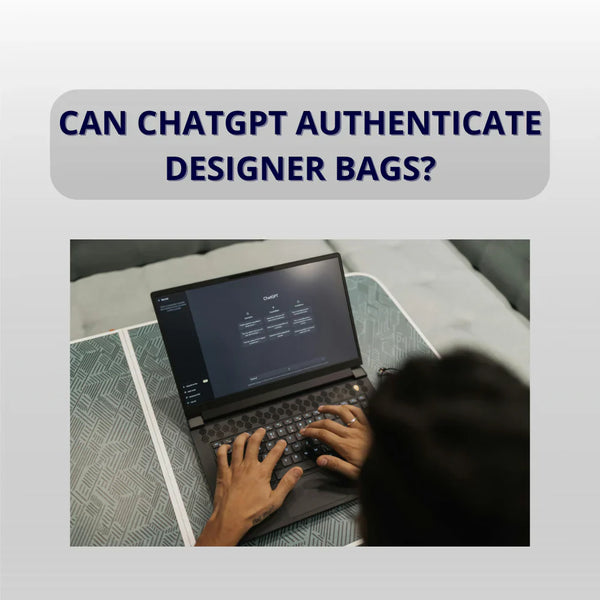 Can ChatGPT Authenticate Designer Bags?